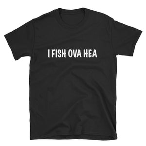 I FISH OVA HEA T-shirt